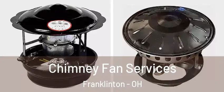 Chimney Fan Services Franklinton - OH