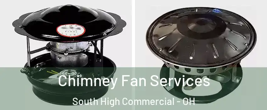 Chimney Fan Services South High Commercial - OH
