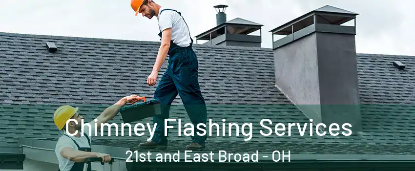 Chimney Flashing Services 21st and East Broad - OH