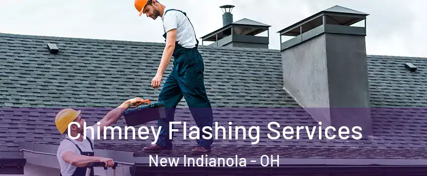 Chimney Flashing Services New Indianola - OH