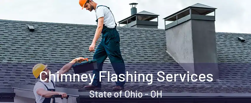 Chimney Flashing Services State of Ohio - OH