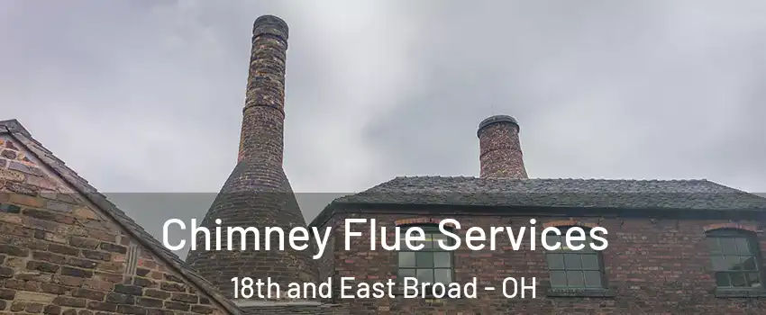 Chimney Flue Services 18th and East Broad - OH