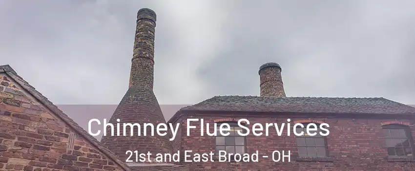 Chimney Flue Services 21st and East Broad - OH