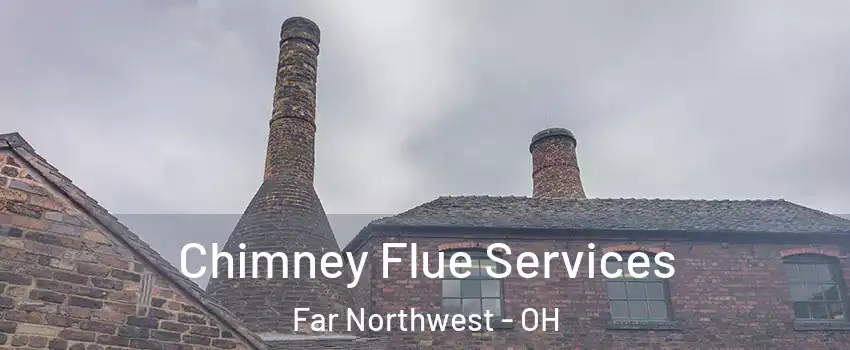 Chimney Flue Services Far Northwest - OH