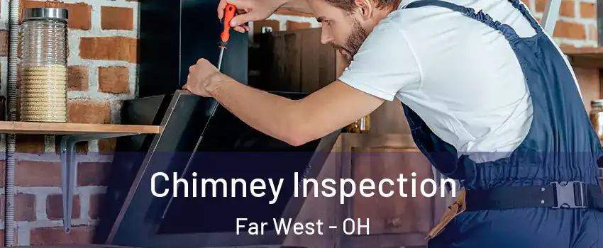 Chimney Inspection Far West - OH