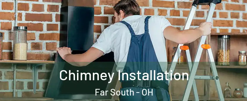 Chimney Installation Far South - OH
