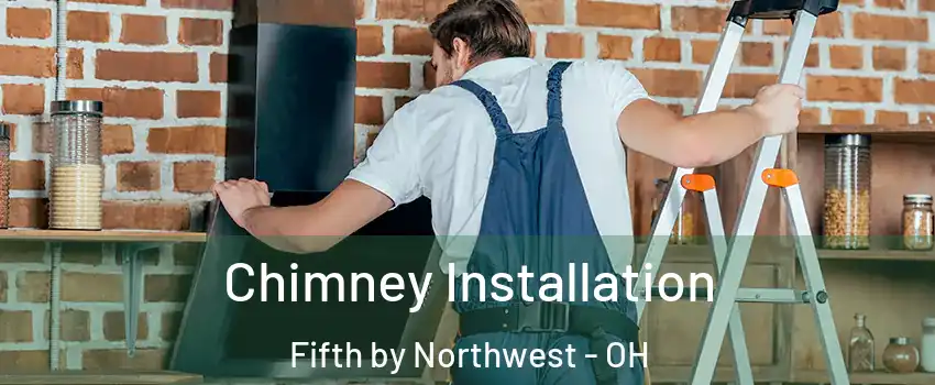 Chimney Installation Fifth by Northwest - OH