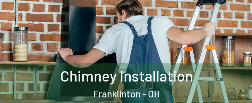 Chimney Installation Franklinton - OH