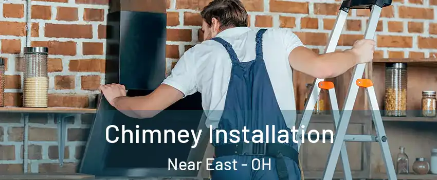 Chimney Installation Near East - OH