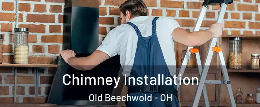 Chimney Installation Old Beechwold - OH