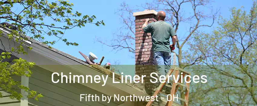 Chimney Liner Services Fifth by Northwest - OH