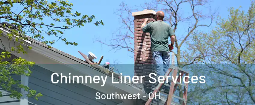 Chimney Liner Services Southwest - OH