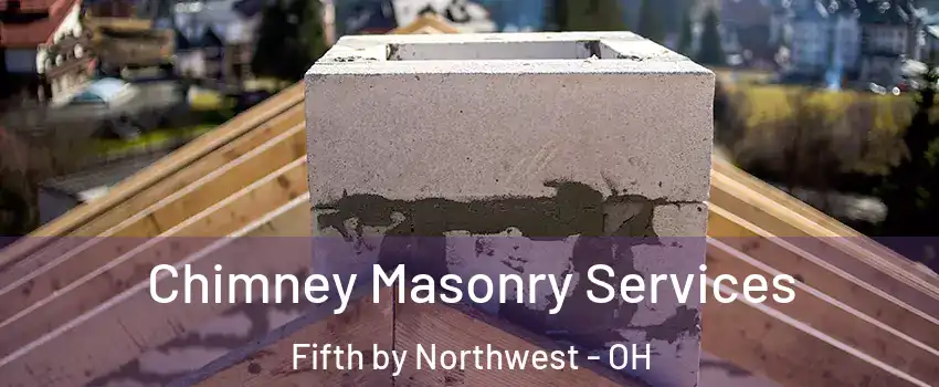 Chimney Masonry Services Fifth by Northwest - OH