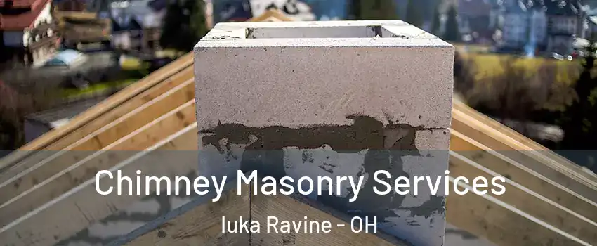 Chimney Masonry Services Iuka Ravine - OH