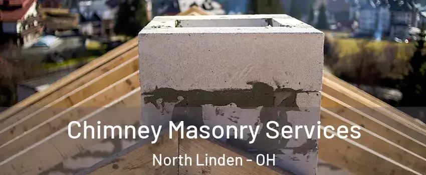 Chimney Masonry Services North Linden - OH