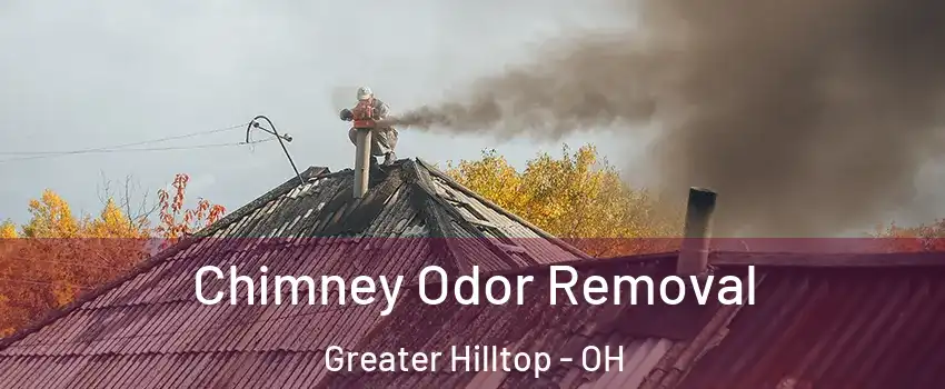 Chimney Odor Removal Greater Hilltop - OH
