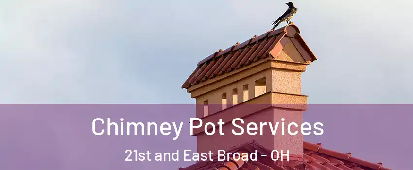 Chimney Pot Services 21st and East Broad - OH