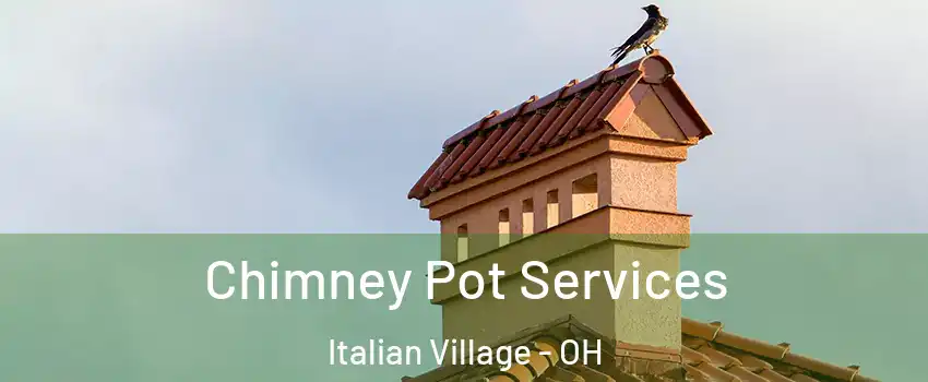 Chimney Pot Services Italian Village - OH