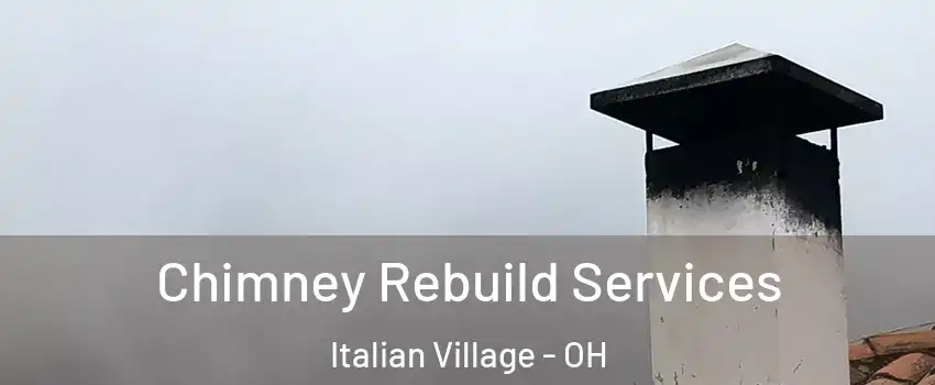 Chimney Rebuild Services Italian Village - OH
