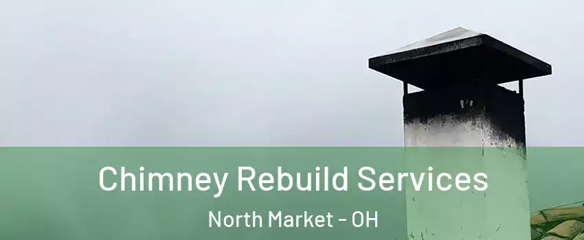 Chimney Rebuild Services North Market - OH