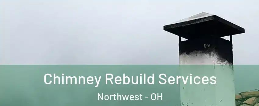 Chimney Rebuild Services Northwest - OH