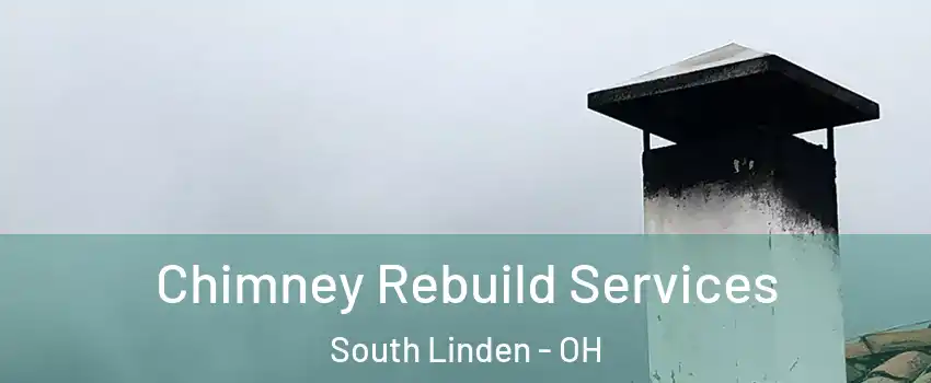 Chimney Rebuild Services South Linden - OH