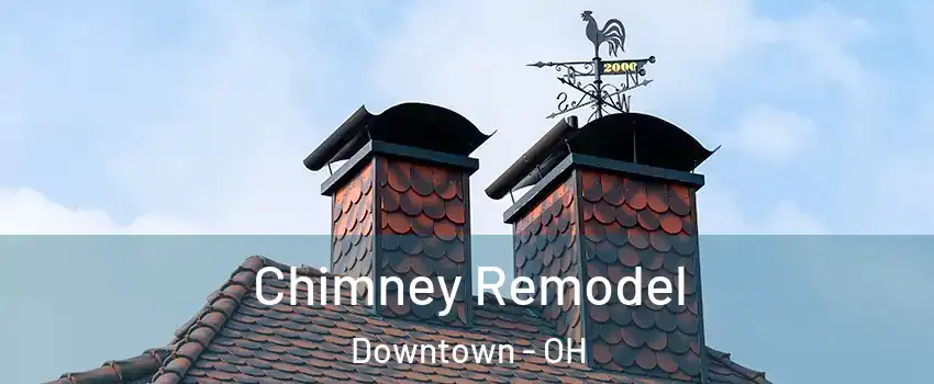 Chimney Remodel Downtown - OH