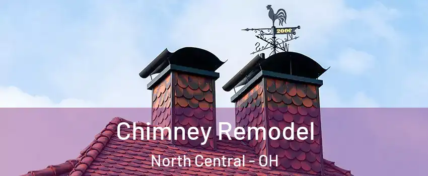 Chimney Remodel North Central - OH