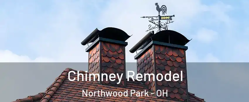 Chimney Remodel Northwood Park - OH