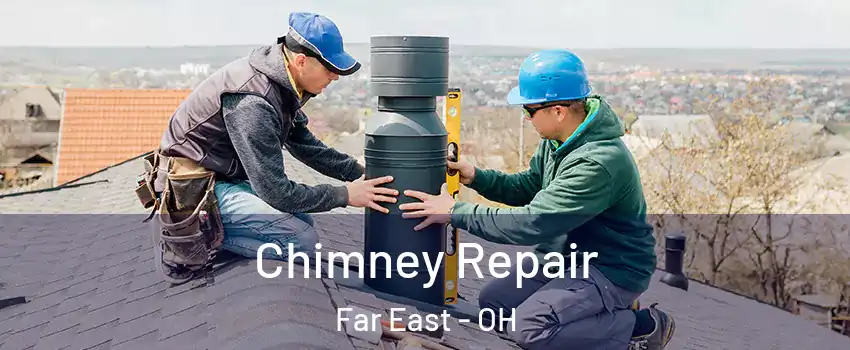 Chimney Repair Far East - OH
