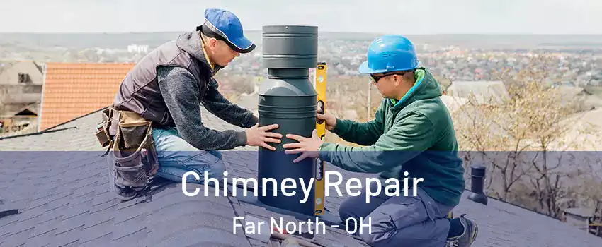 Chimney Repair Far North - OH