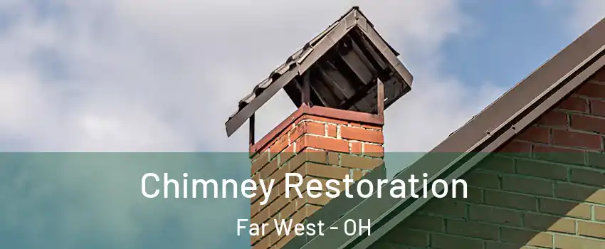 Chimney Restoration Far West - OH