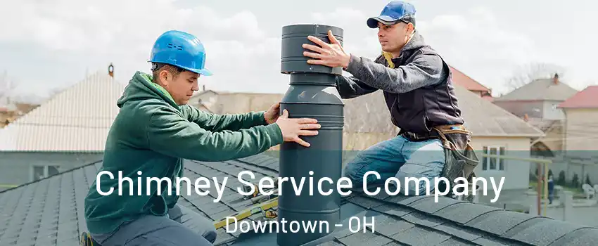 Chimney Service Company Downtown - OH