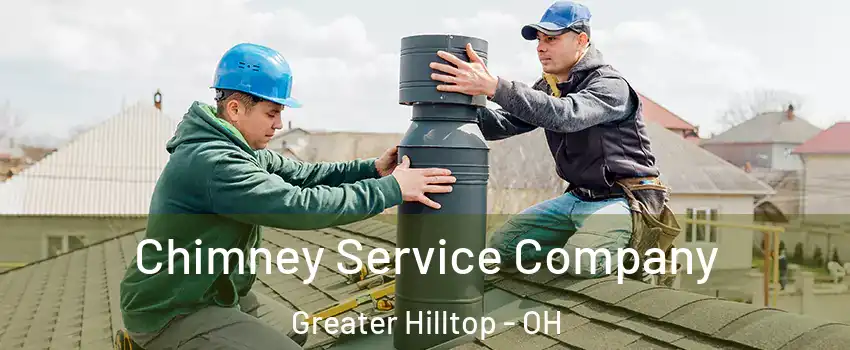Chimney Service Company Greater Hilltop - OH