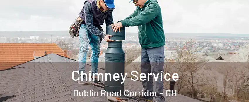 Chimney Service Dublin Road Corridor - OH