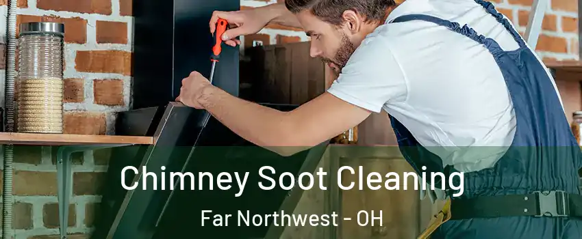 Chimney Soot Cleaning Far Northwest - OH