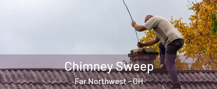 Chimney Sweep Far Northwest - OH