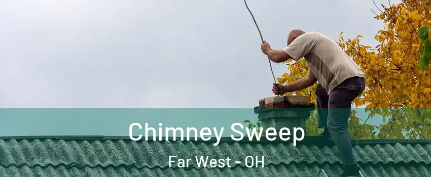 Chimney Sweep Far West - OH