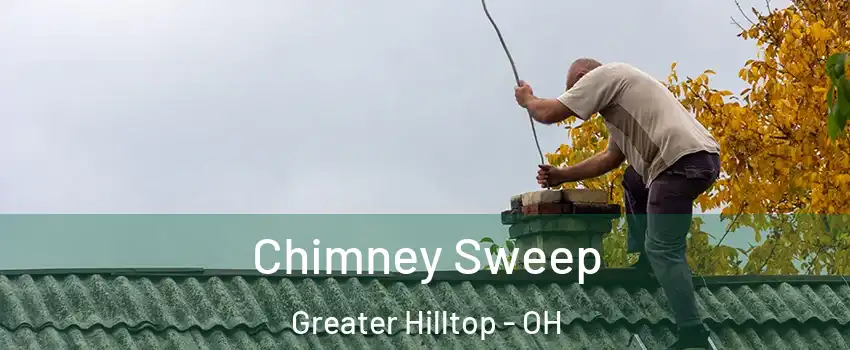 Chimney Sweep Greater Hilltop - OH