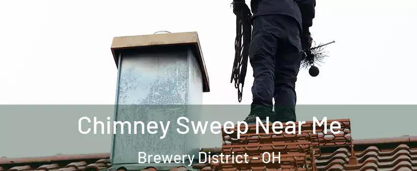 Chimney Sweep Near Me Brewery District - OH