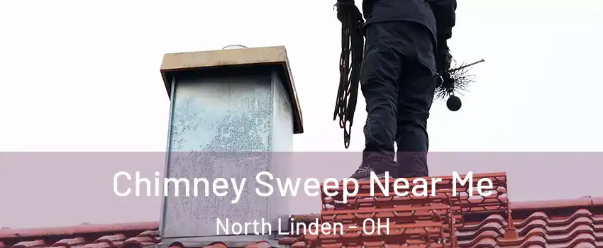 Chimney Sweep Near Me North Linden - OH