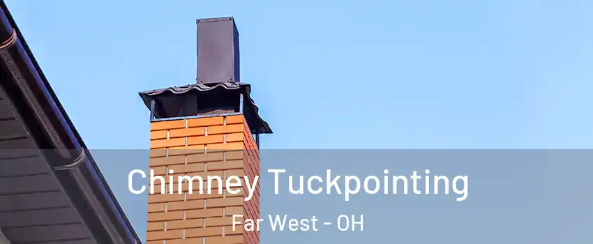 Chimney Tuckpointing Far West - OH