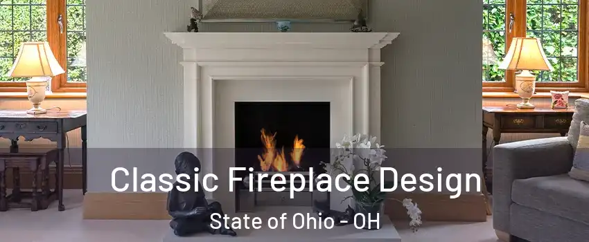 Classic Fireplace Design State of Ohio - OH