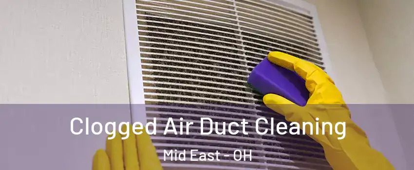 Clogged Air Duct Cleaning Mid East - OH