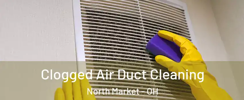 Clogged Air Duct Cleaning North Market - OH