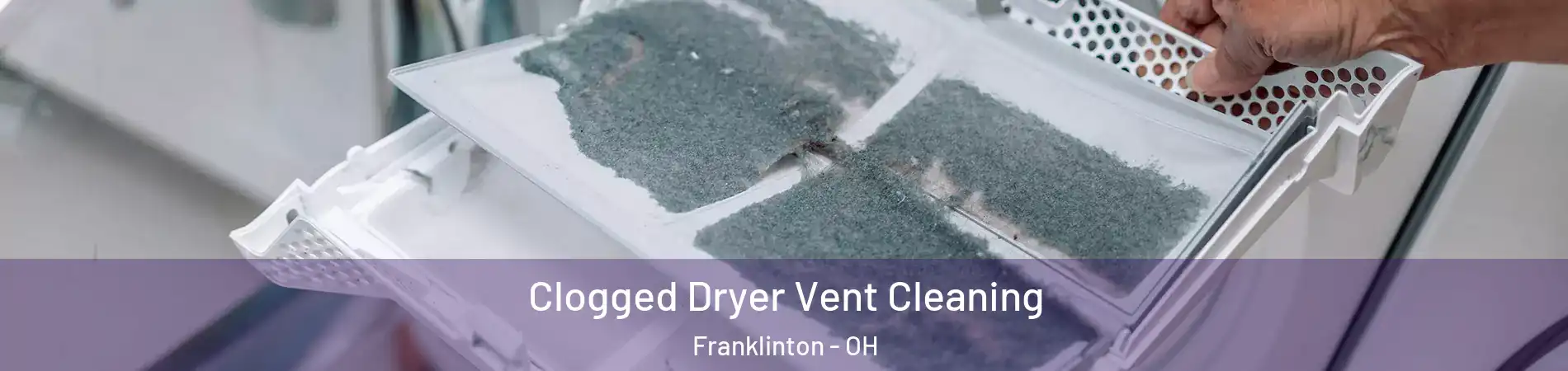 Clogged Dryer Vent Cleaning Franklinton - OH
