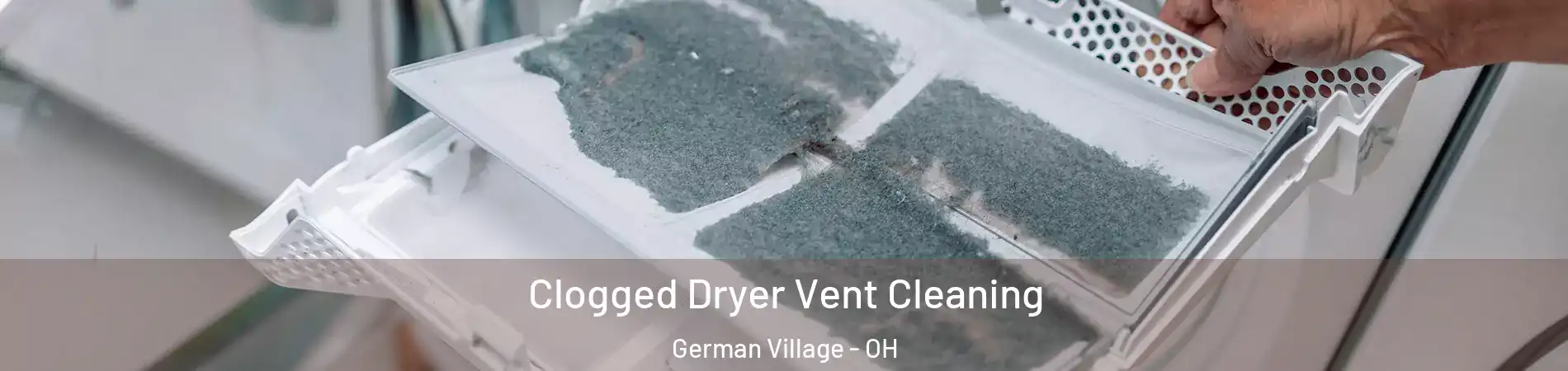 Clogged Dryer Vent Cleaning German Village - OH