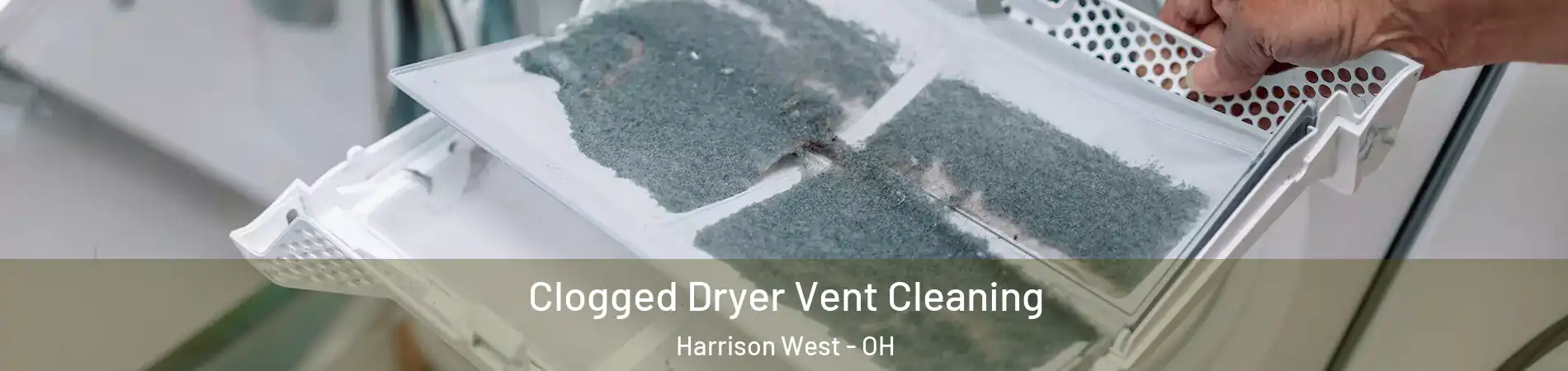 Clogged Dryer Vent Cleaning Harrison West - OH