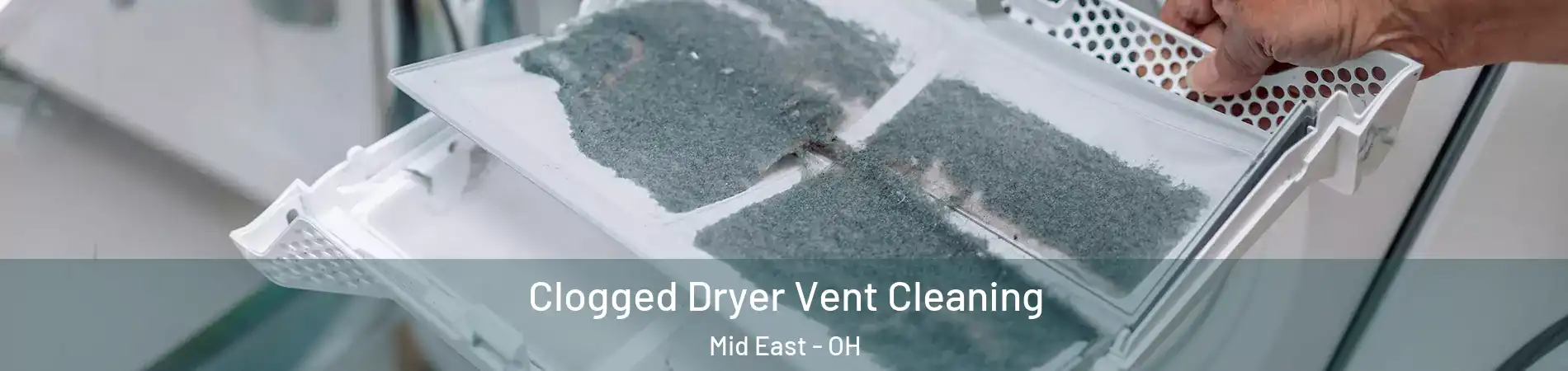 Clogged Dryer Vent Cleaning Mid East - OH