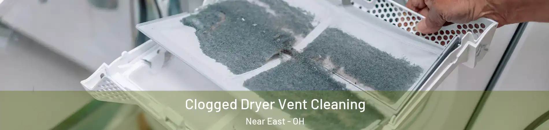 Clogged Dryer Vent Cleaning Near East - OH